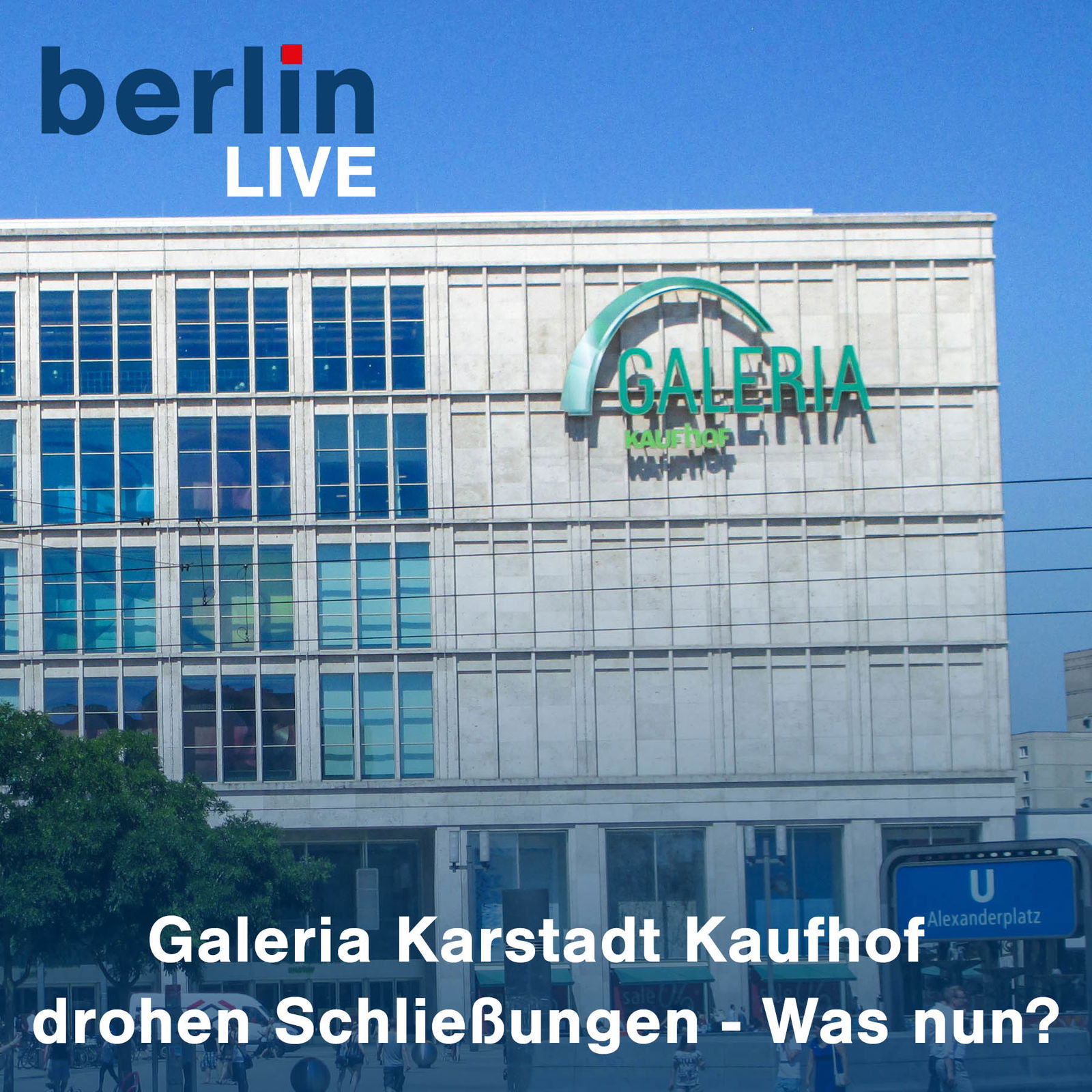 Galeria Karstadt Kaufhof Filialen drohen Schließungen! Was nun? - Berlin Live